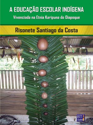 cover image of A educação escolar indígena vivenciada na etnia Karipuna, do Oiapoque